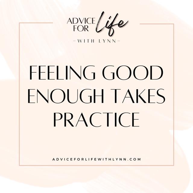 Feeling Good Enough Takes Practice - podcast episode cover