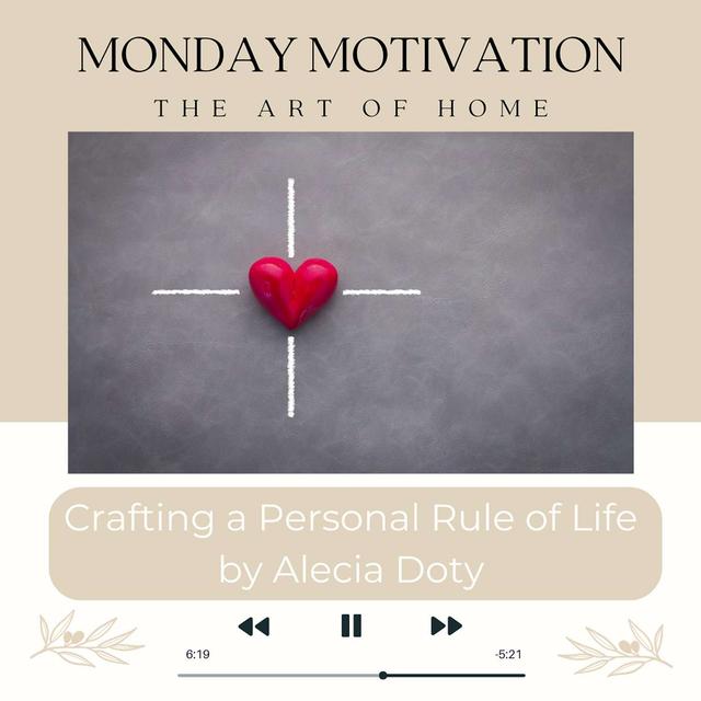 Monday Motivation #25 | Crafting a Rule of Life by Alecia Doty - podcast episode cover