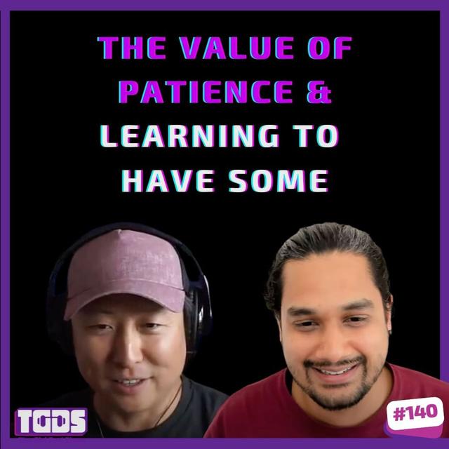 The Value of Patience & Learning to Have Some - podcast episode cover