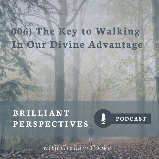 The Key to Walking in Our Divine Advantage - podcast episode cover