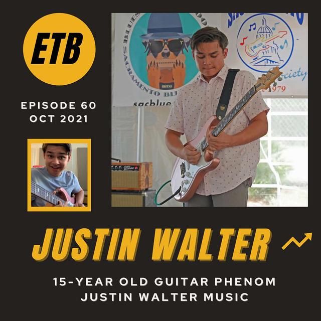 NO. 60 -- JUSTIN WALTER | 15-year old Guitar 🎸 Phenom - podcast episode cover