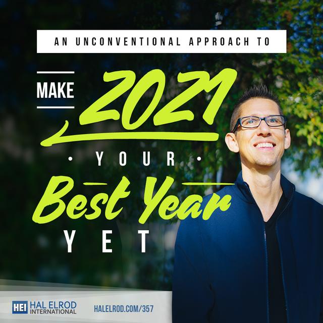 357: An Unconventional Approach to Make 2021 Your Best Year Yet - podcast episode cover