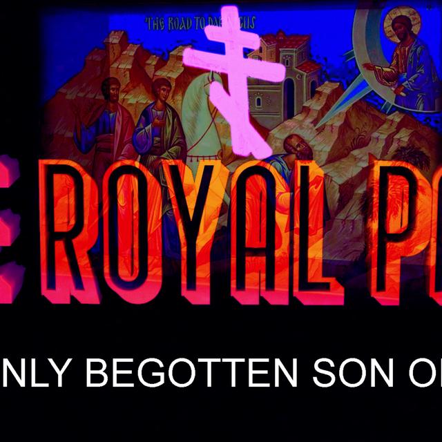 "The Only Begotten Son Of God" (The Royal Path Ep 005) - podcast episode cover