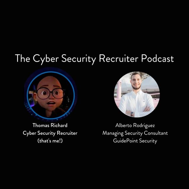 The Cyber Security Recruiter talks to Alberto Rodriguez,  Managing Security Consultant, GuidePoint Security - podcast episode cover