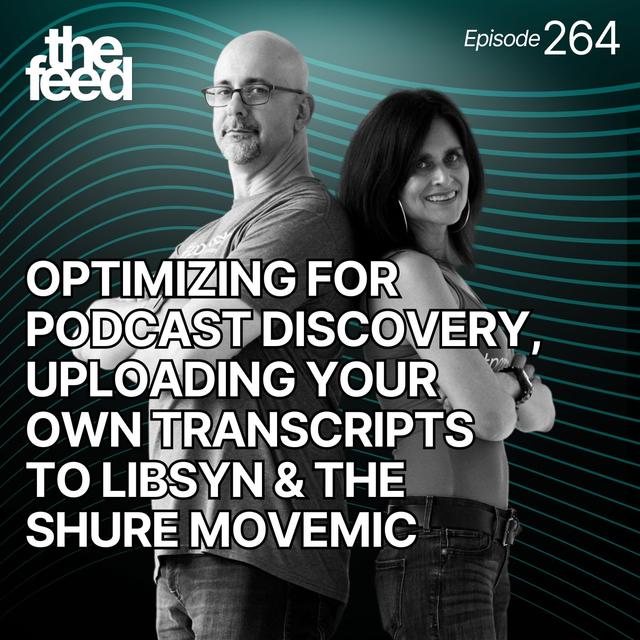 264 Optimizing For Podcast Discovery, Uploading Your Transcripts & The Shure MoveMic - podcast episode cover