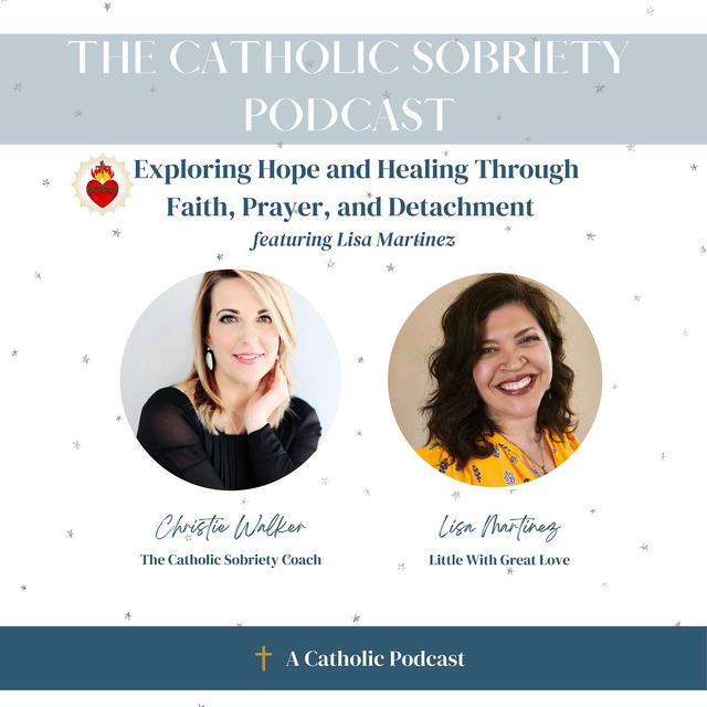 Ep 19: Exploring Hope and Healing Through Faith, Prayer, and Detachment with Lisa Martinez - podcast episode cover