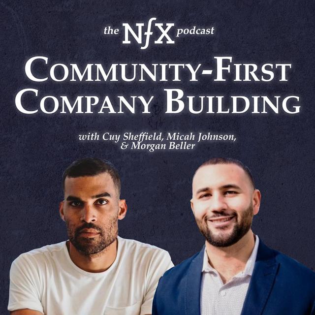 Community-First Company Building with Cuy Sheffield & Micah Johnson - podcast episode cover