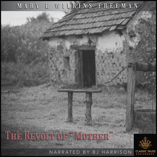 Ep. 850, The Revolt of Mother, by Mary E Wilkins Freeman - podcast episode cover