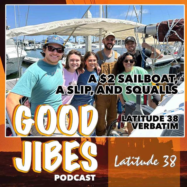 A $2 Sailboat, a Slip, and Squalls (Latitude 38 Verbatim) - podcast episode cover