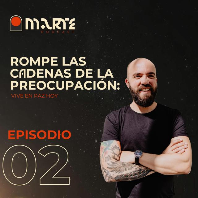 Rompe las cadenas de la preocupación: Vive en paz hoy | Felipe Echeverri - podcast episode cover