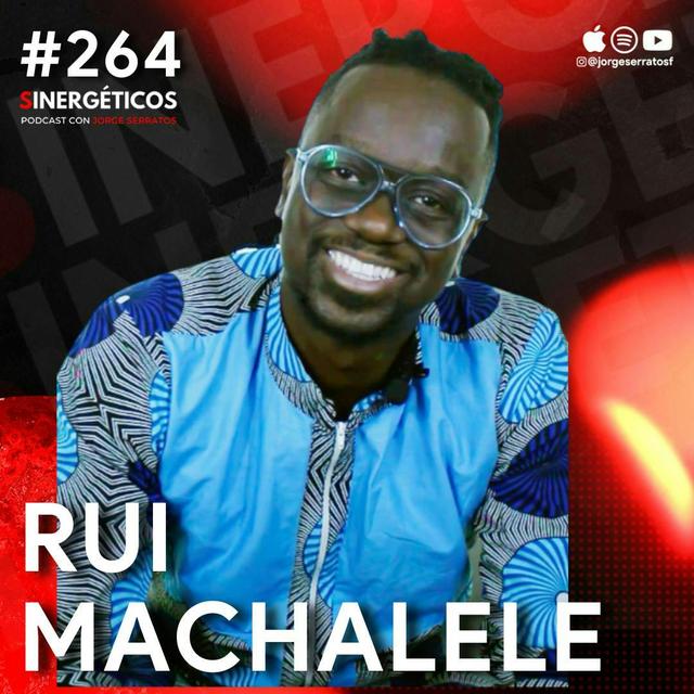 Me NEGARON un trabajo por mi color y así CAMBIÉ mi vida | Riu Machelele | #264 SINERGÉTICOS| Rui Machelele | #264 Sinergéticos - podcast episode cover