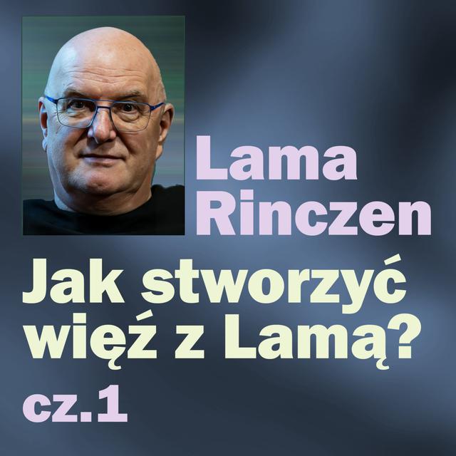 Lama Rinczen - Jak stworzyć więź z Lamą? cz.1 - podcast episode cover