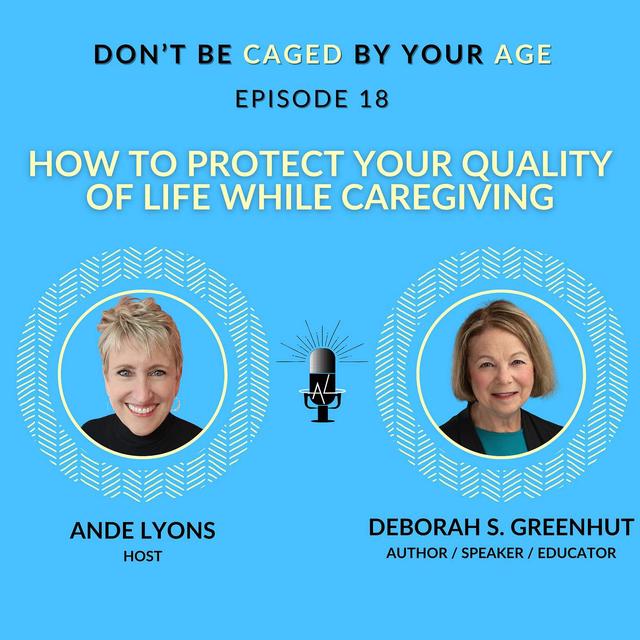 EP 18 How to Protect Your Quality of Life While Caregiving - podcast episode cover