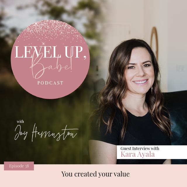 38. You created your value with Kara Ayala - podcast episode cover