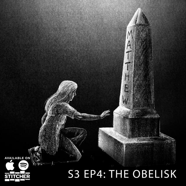 S,3 Ep.4  The Obelisk - podcast episode cover