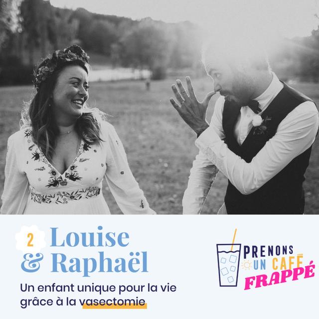 CAFÉ FRAPPÉ #2 - LOUISE & RAPH - Un enfant unique pour la vie grâce à la vasectomie - podcast episode cover