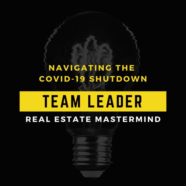 Navigating the COVID 19 Shutdown | Real Estate Team Leader Mastermind - podcast episode cover