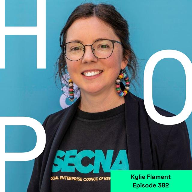 382 Kylie Flament: Social Enterprise Goes Mainstream – and Australia’s Ready - podcast episode cover