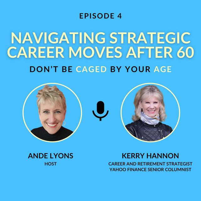 EP 4 Navigating Strategic Career Moves After 60 - podcast episode cover