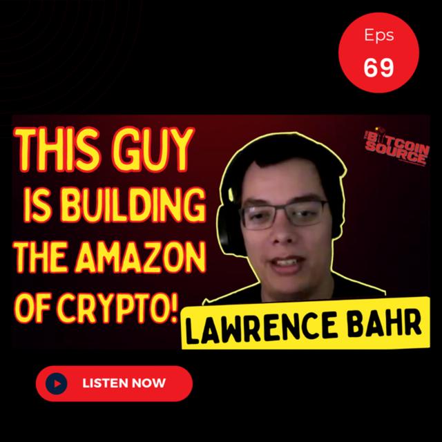 This Guy is Building the Amazon of Bitcoin!! Featuring Lawrence Bahr - podcast episode cover