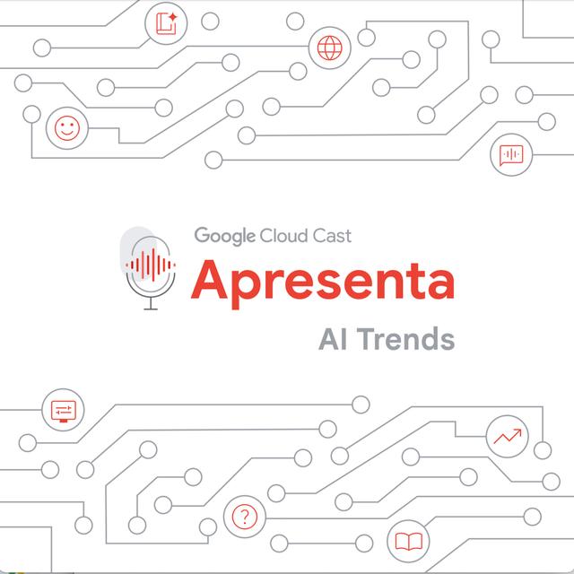 Teaser | Google Cloud Cast Apresenta: AI Trends - podcast episode cover