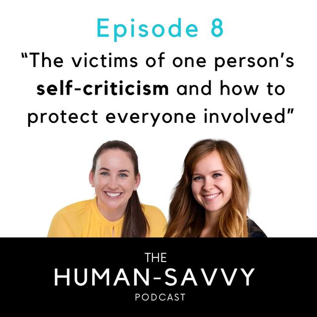 Episode 8 - "The victims of one person’s  self-criticism and how to protect everyone involved" - podcast episode cover