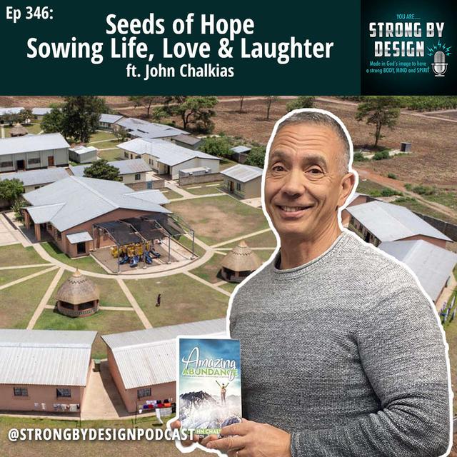 Ep 346 Seeds of Hope - Sowing Life, Love and Laughter ft. John Chalkias - podcast episode cover