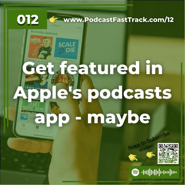 12: Get featured in Apple’s podcasts app – maybe - podcast episode cover