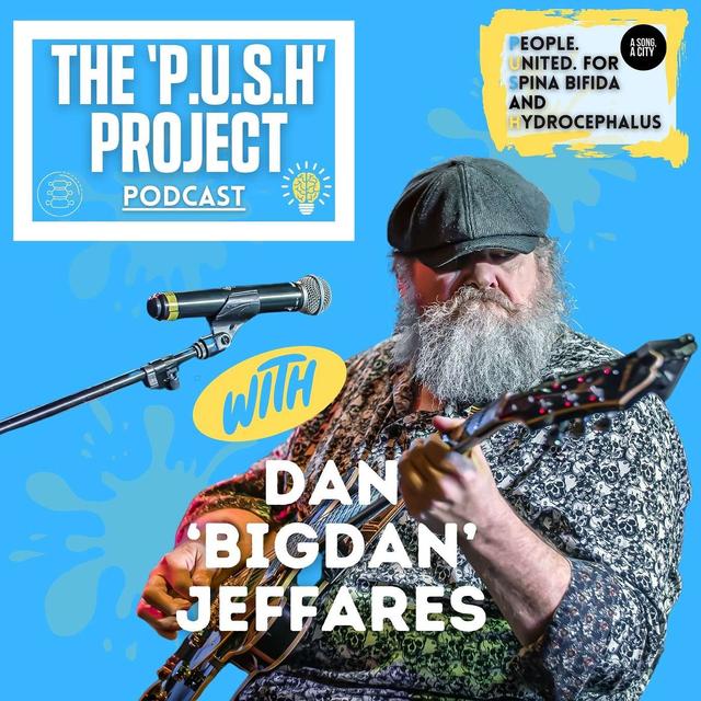 The ‘P.U.S.H’ Project Podcast: SEASON 4 - EP: 120 With Dan ‘BigDan’ Jeffares - podcast episode cover