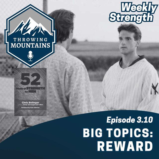 Weekly Strength 3.10: Big Topics -- Reward - podcast episode cover