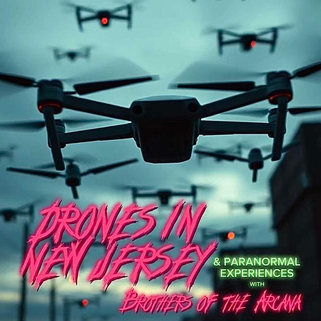 #Ep225: Drones In New Jersey and Paranormal Experiences with Brothers Of The Arcana - podcast episode cover