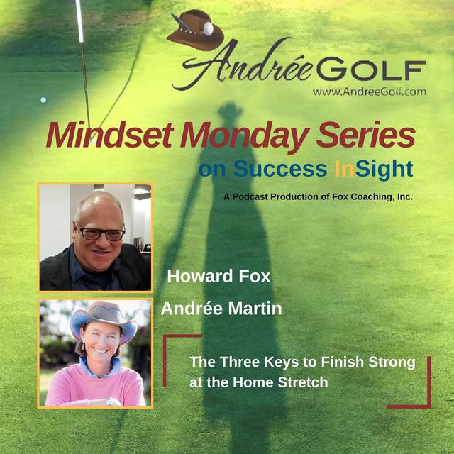 Andrée Martin, Mindset Monday - The Three Keys to Finish Strong at the Home Stretch - podcast episode cover