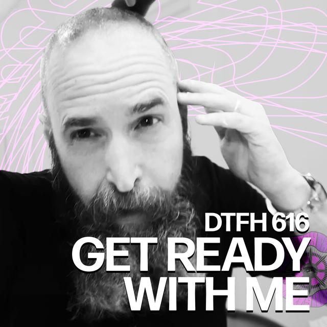 620: Get Ready With Me!! - podcast episode cover