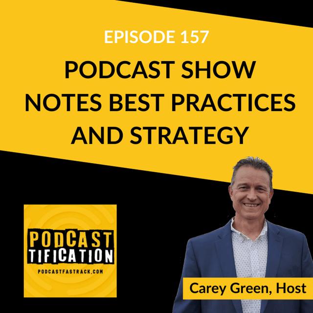 157: Podcast Show Notes Best Practices and Strategy - podcast episode cover