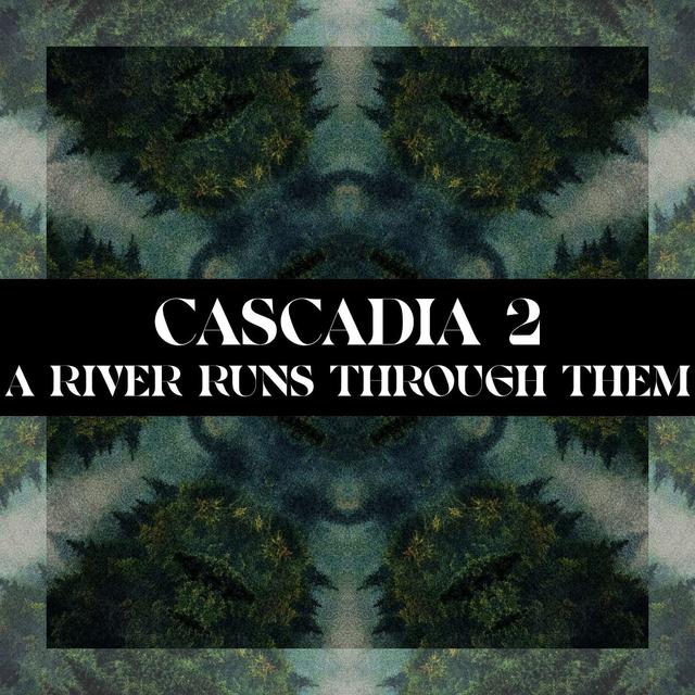 CASCADIA #2: A River Runs Through Them (and it's called the Columbia) - podcast episode cover