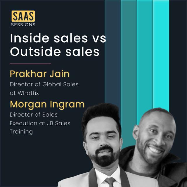 S1E15 - Inside Sales vs Outside Sales ft. Morgan J Ingram, JBarrows Training and Prakhar Jain, Whatfix - podcast episode cover