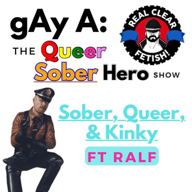 Sober, Queer, & Kinky ft. Ralf: Embracing Recovery and Authenticity - podcast episode cover