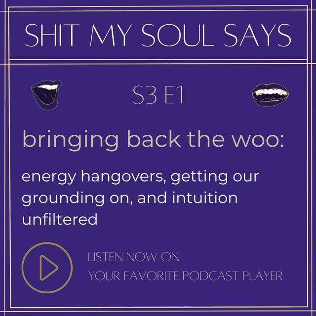 bringing back the woo: energy hangovers, getting our grounding on, and intuition unfiltered - podcast episode cover
