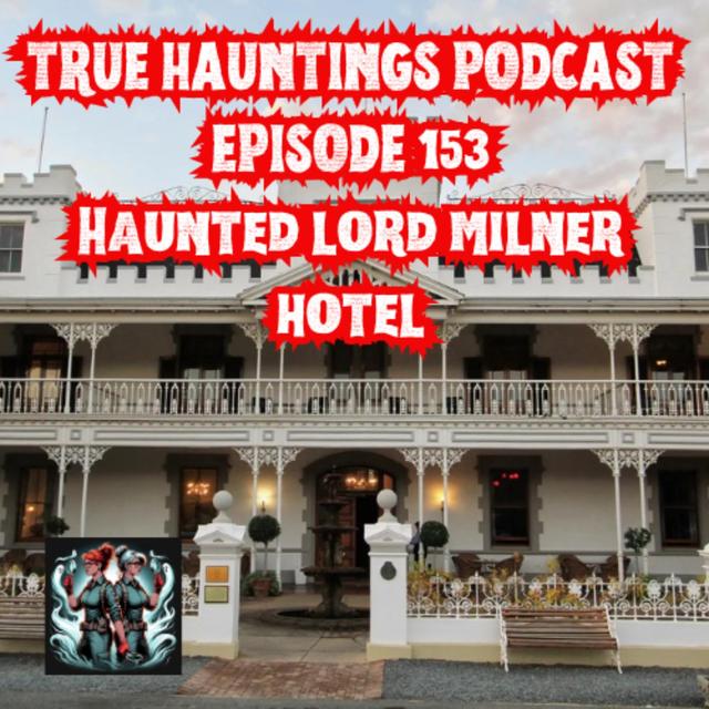 Case 153: The Lord Milner Hotel South Africa - podcast episode cover