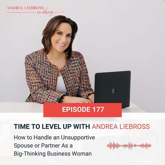 How to Handle an Unsupportive Spouse or Partner As a Big-Thinking Business Woman - podcast episode cover