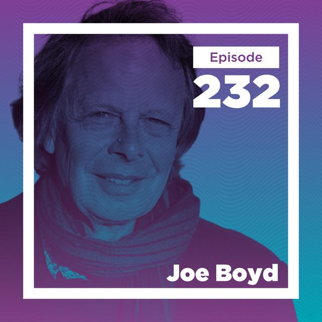 Joe Boyd on the Birth of Rock, World Music, and Being There for Everything - podcast episode cover