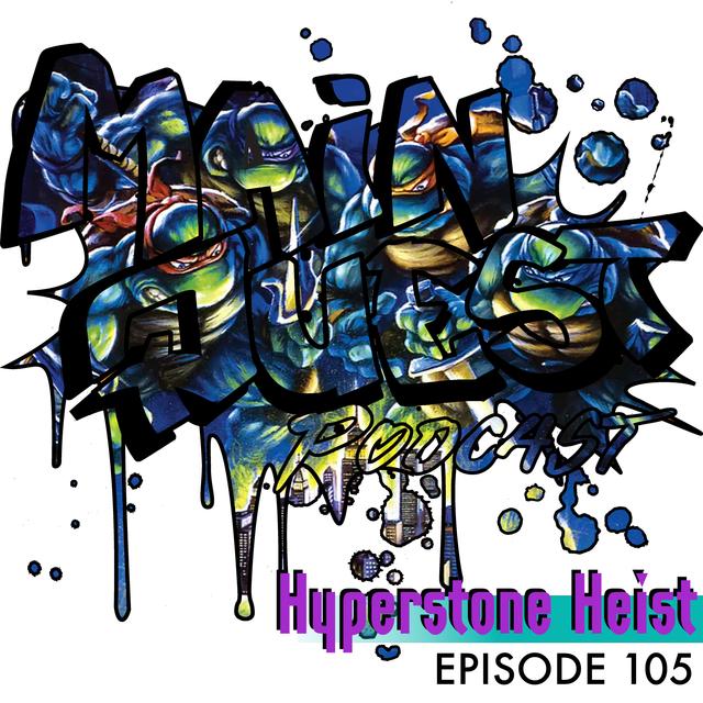 105 - Teenage Mutant Ninja Turtles: The Hyperstone Heist (w/ A Novel Console) - podcast episode cover