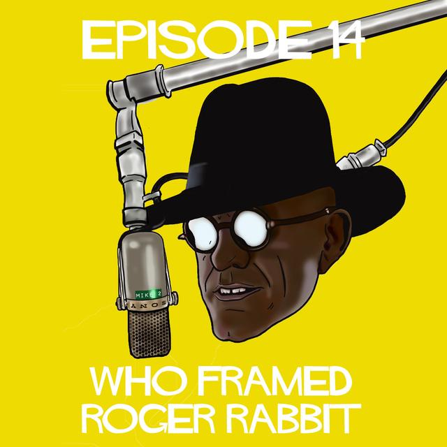 Episode 14: Who Framed Roger Rabbit - podcast episode cover