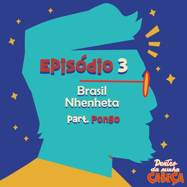Episódio 3 - Brasil Nhenheta (part. Pongo) - podcast episode cover