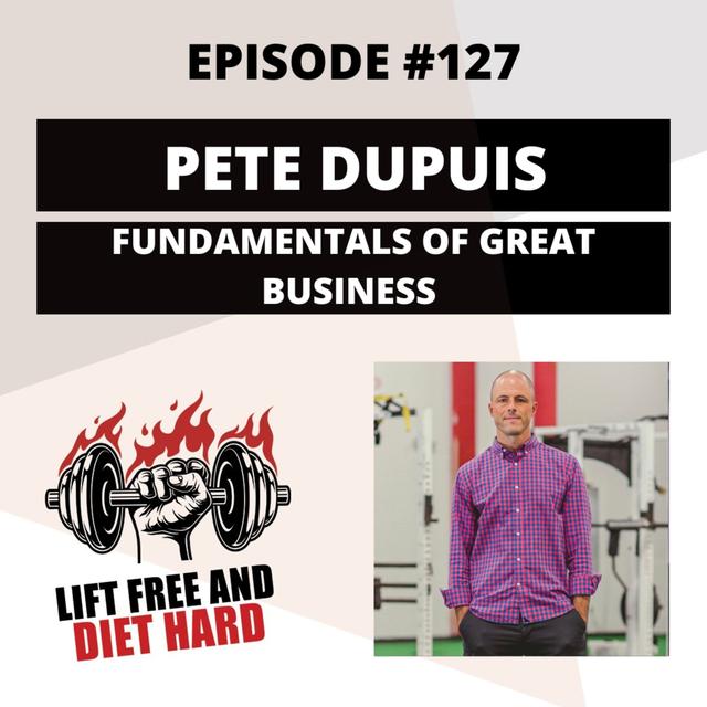 EP #127 Pete Dupuis: Fundamentals of Great Business - podcast episode cover
