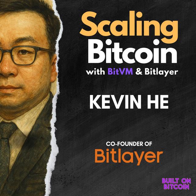 Scaling Bitcoin with BitVM & Bitlayer | Kevin He Interview Co-Founder of Bitlayer - podcast episode cover