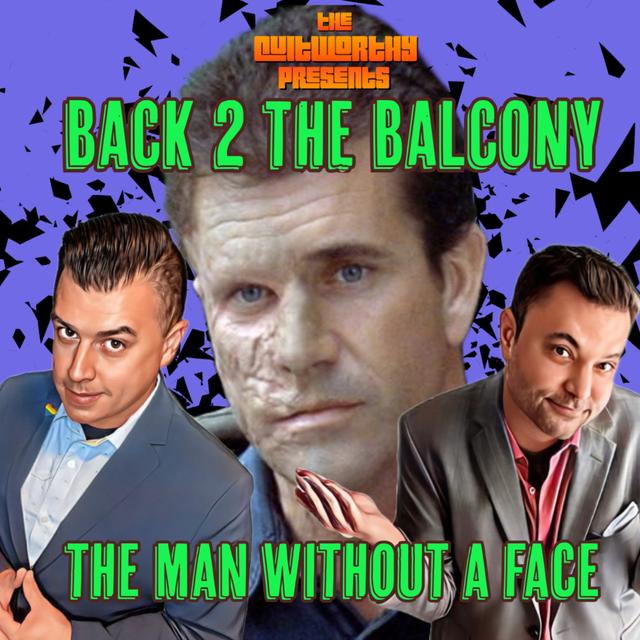 BACK 2 THE BALCONY EP#41 -THE MAN WITHOUT A FACE!! - podcast episode cover