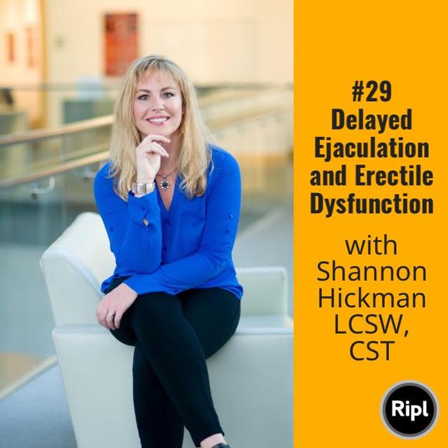 029 Delayed Ejaculation and Erectile Dysfunction with Shannon Hickman, LCSW, CST - podcast episode cover