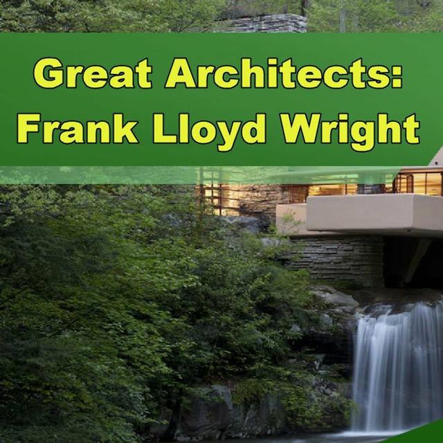 Great Architects: Frank Lloyd Wright - Episode 332 - podcast episode cover