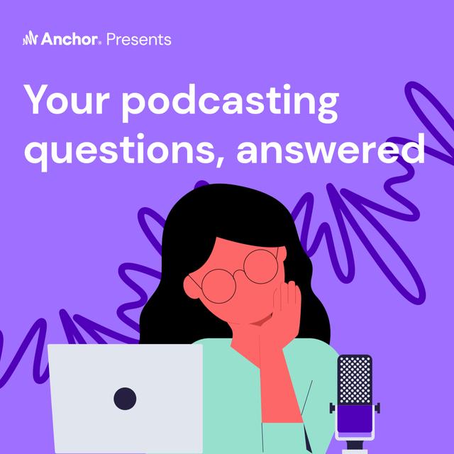 Your Podcasting Questions, Answered - podcast episode cover